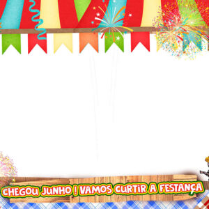 Moldura Chegou Junho! Vamos Curtir a Festança para Montagem de Foto