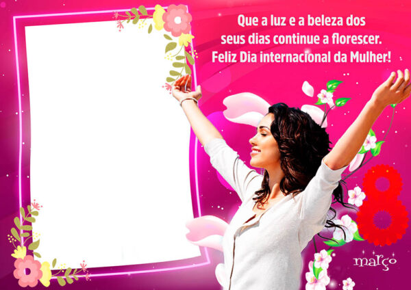 Moldura Frase Dia da Mulher 8 de Março para Montagem de Foto